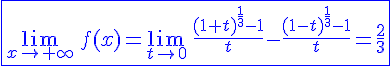 4$\blue\fbox{\lim_{x\to+\infty} \,f(x)=\lim_{t\to0}\,\fr{(1+t)^{\fr13}-1}{t}-\fr{(1-t)^{\fr13}-1}{t}=\fr23